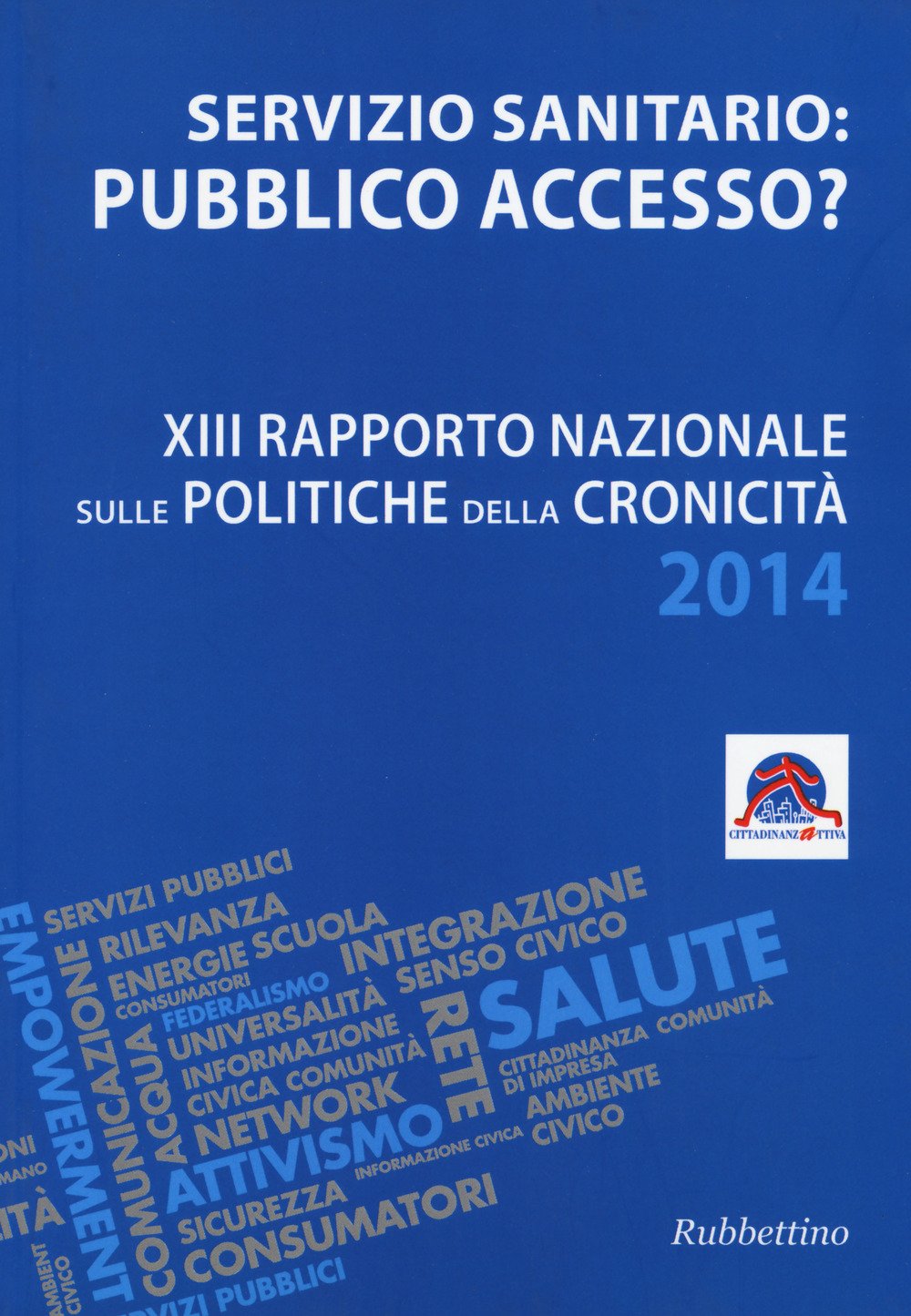 Servizio sanitario o pubblico accesso? 13° Rapporto nazionale sulle politiche della cronicità (Varia) Books