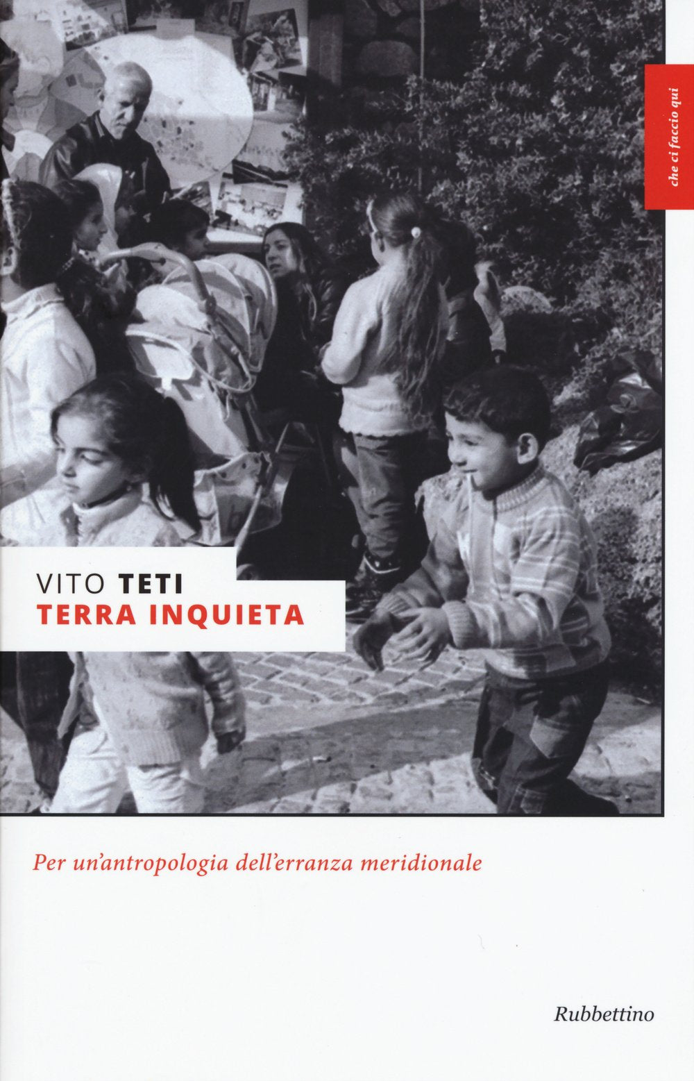 Terra inquieta. Per un'antropologia dell'erranza meridionale (Che ci faccio qui) Books