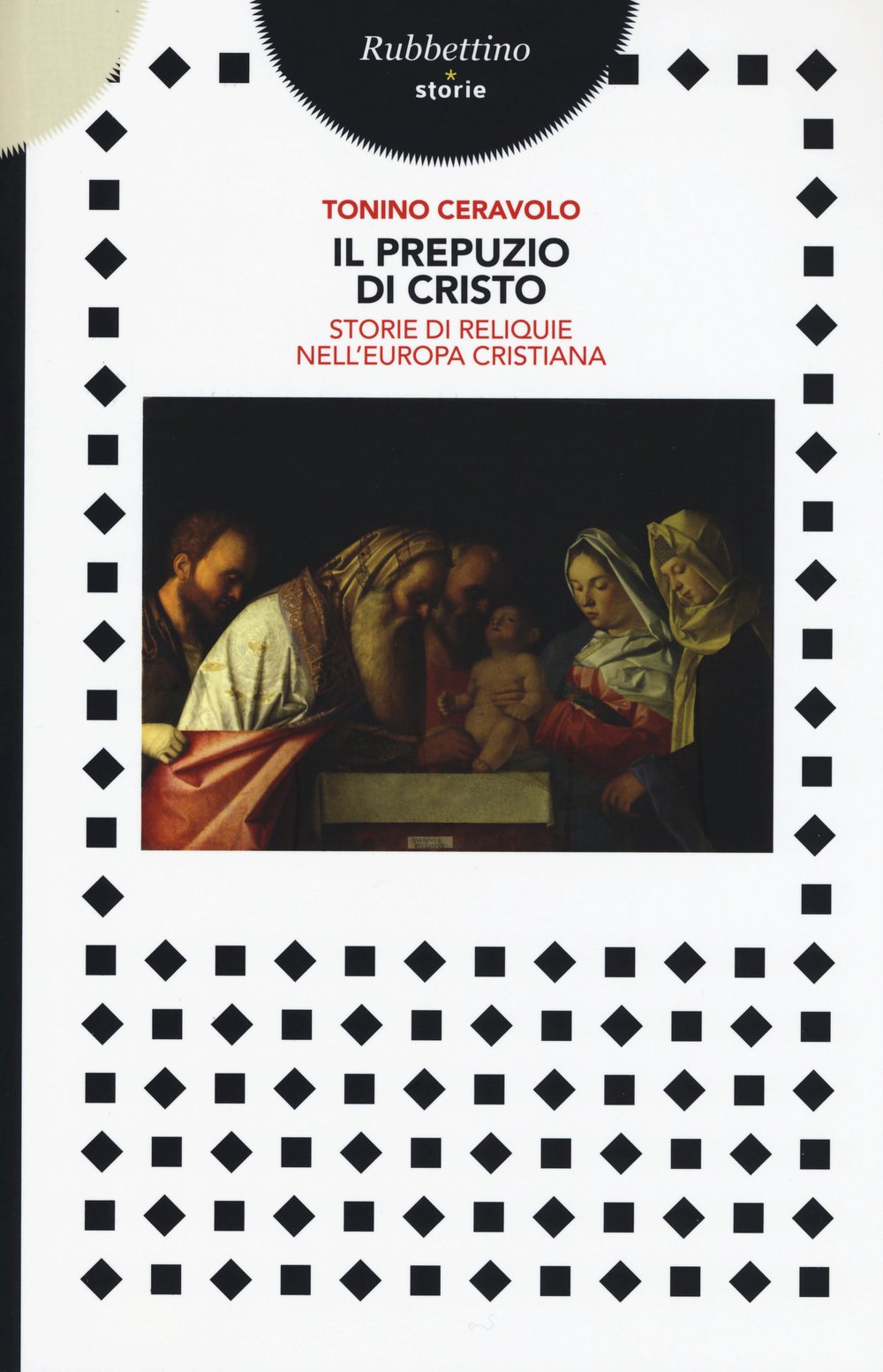 Il prepuzio di Cristo. Storie di reliquie nell'Europa cristiana Philosophy