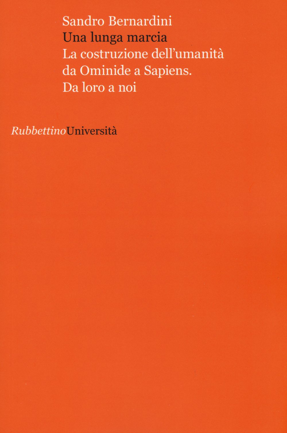 Una lunga marcia. La costruzione dell'umanità da ominide a sapiens. Da loro a noi book