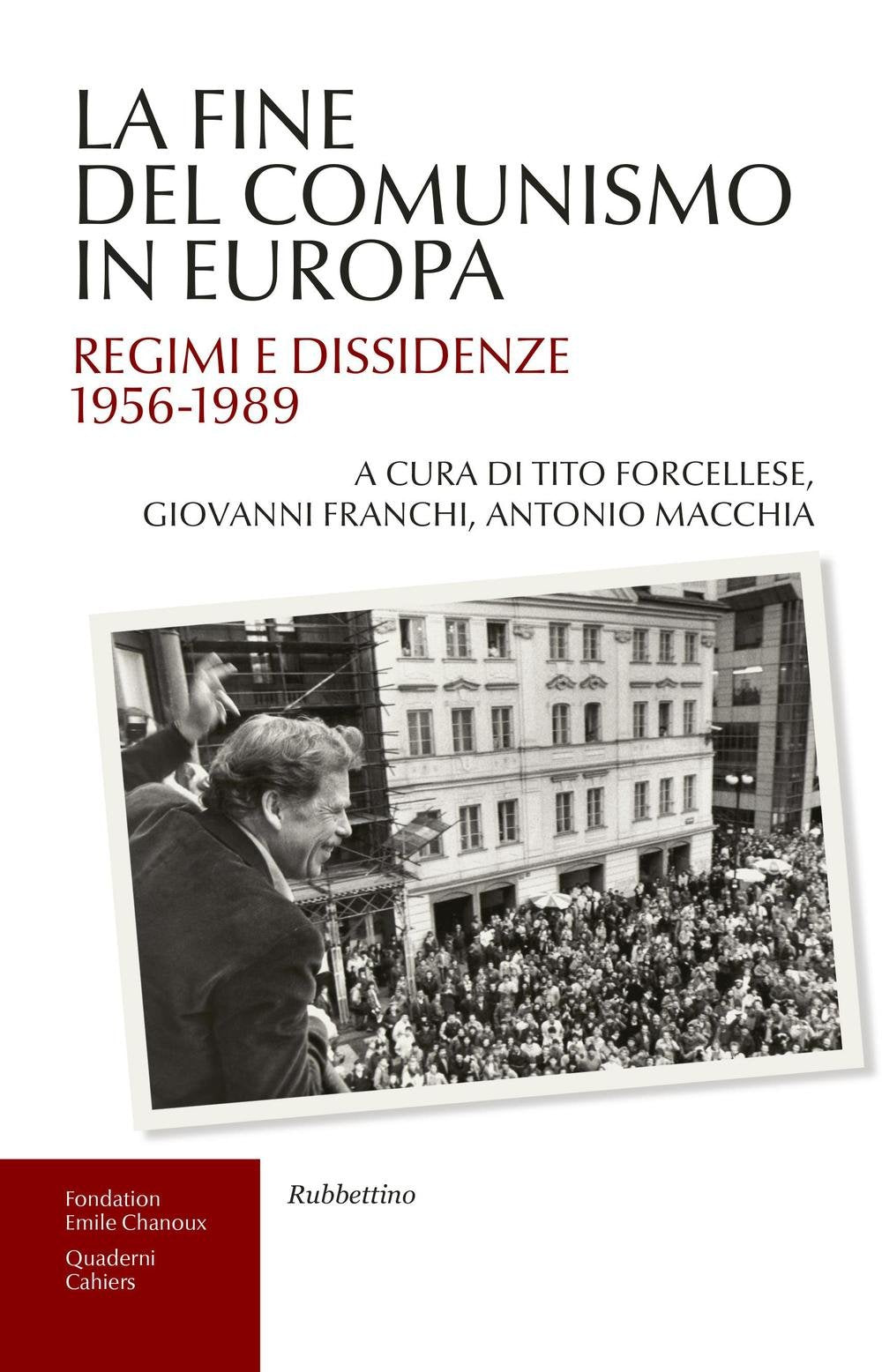 La fine del comunismo in Europa. Regimi e dissidenze (1956-1989) (Fondation Emile Chanoux) Social Sciences