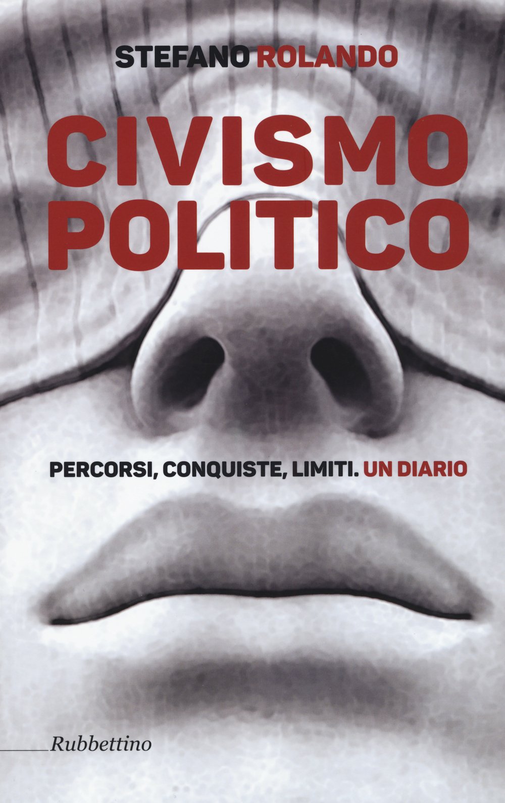 Civismo politico. Percorsi, conquiste, limiti. Un diario (Varia) Politics & History