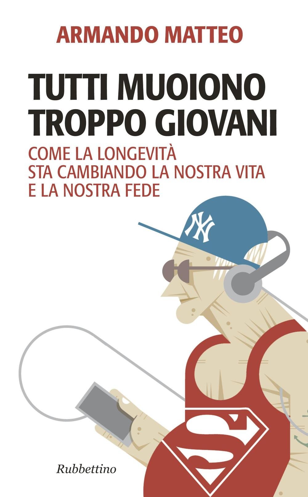 Tutti muoiono troppo giovani. Come la longevità sta cambiando la nostra vita e la nostra fede Social Sciences