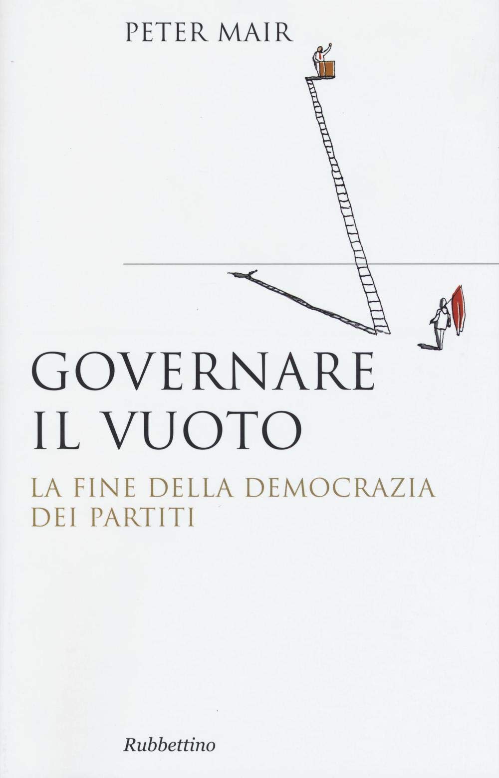 Governare il vuoto. Il fine della democrazia dei partiti Politics & History