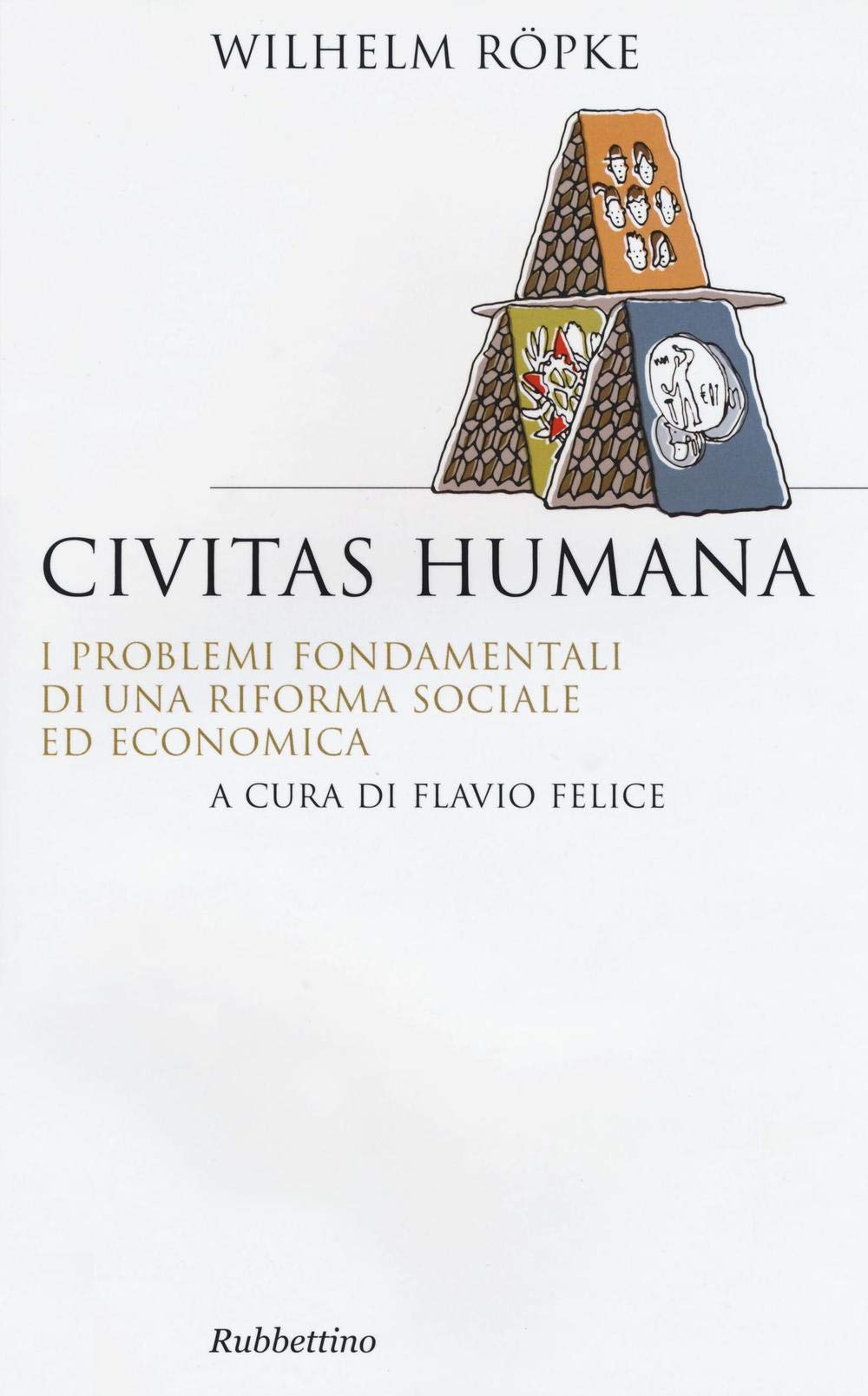 Civitas humana. I problemi fondamentali di una riforma sociale ed economica (Saggi) Philosophy