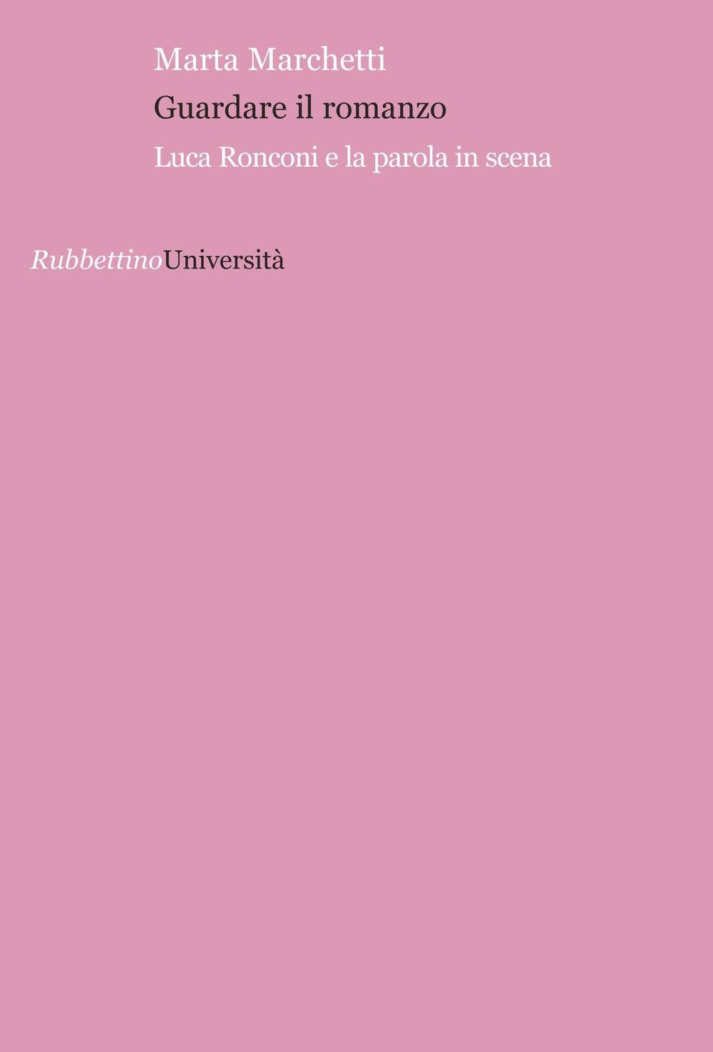 Guardare il romanzo. Luca Ronconi e la parola in scena (Università) Contemporary literature