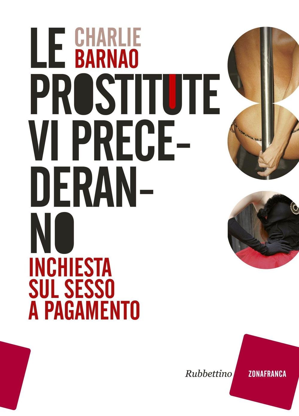 Le prostitute vi precederanno. Inchiesta sul sesso a pagamento (Zonafranca) Books