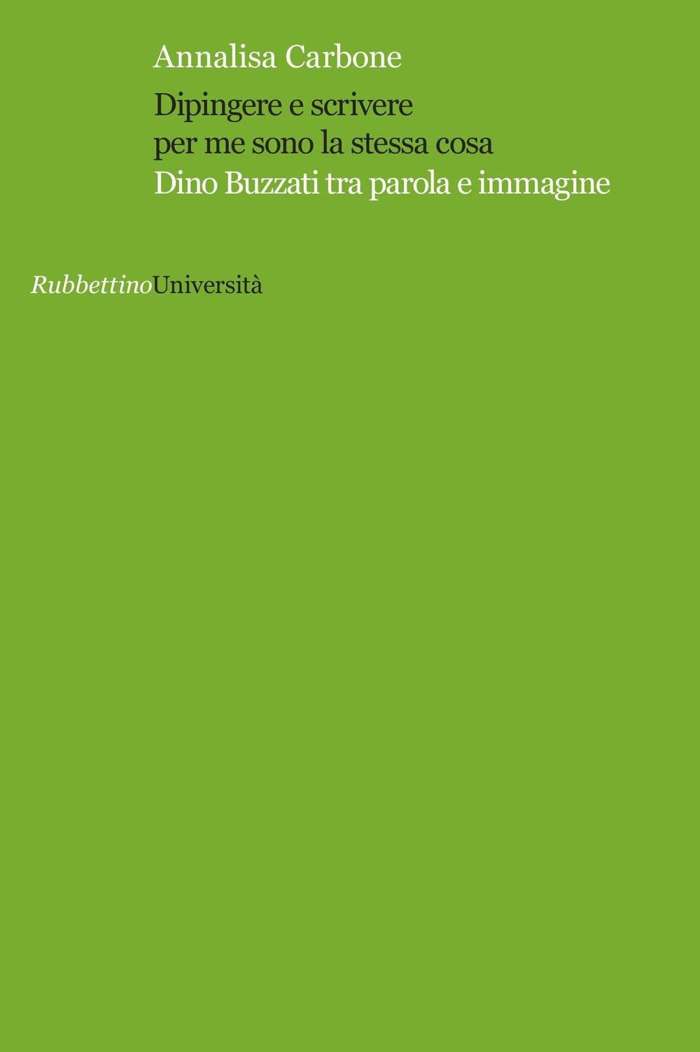 Dipingere e scrivere per me sono la stessa cosa. Dino Buzzati tra parola e immagine (Università) Contemporary literature