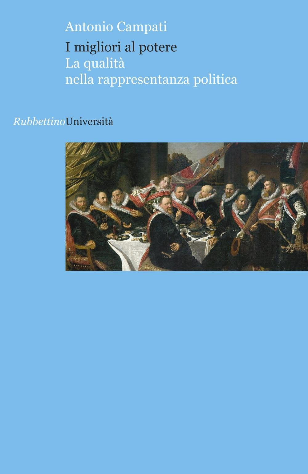 I Migliori Al Potere. La Qualità Nella Rappresentanza Politica Politics & History