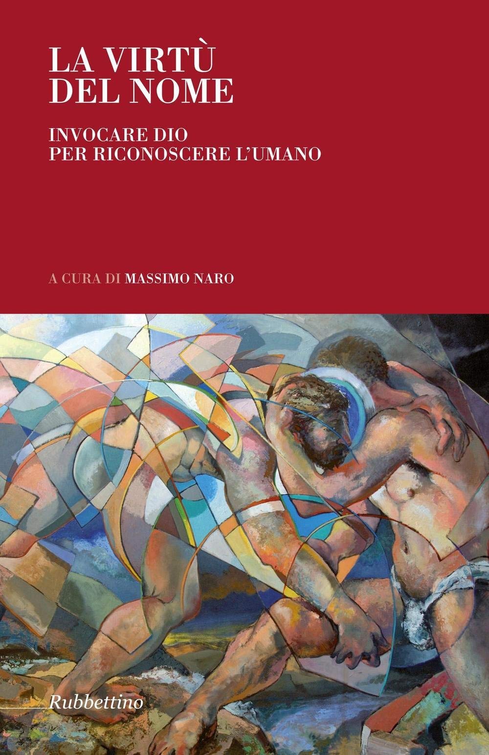 La virtù del nome. Invocare Dio per riconoscere l'umano (Arazzi) Religion & Esotericism