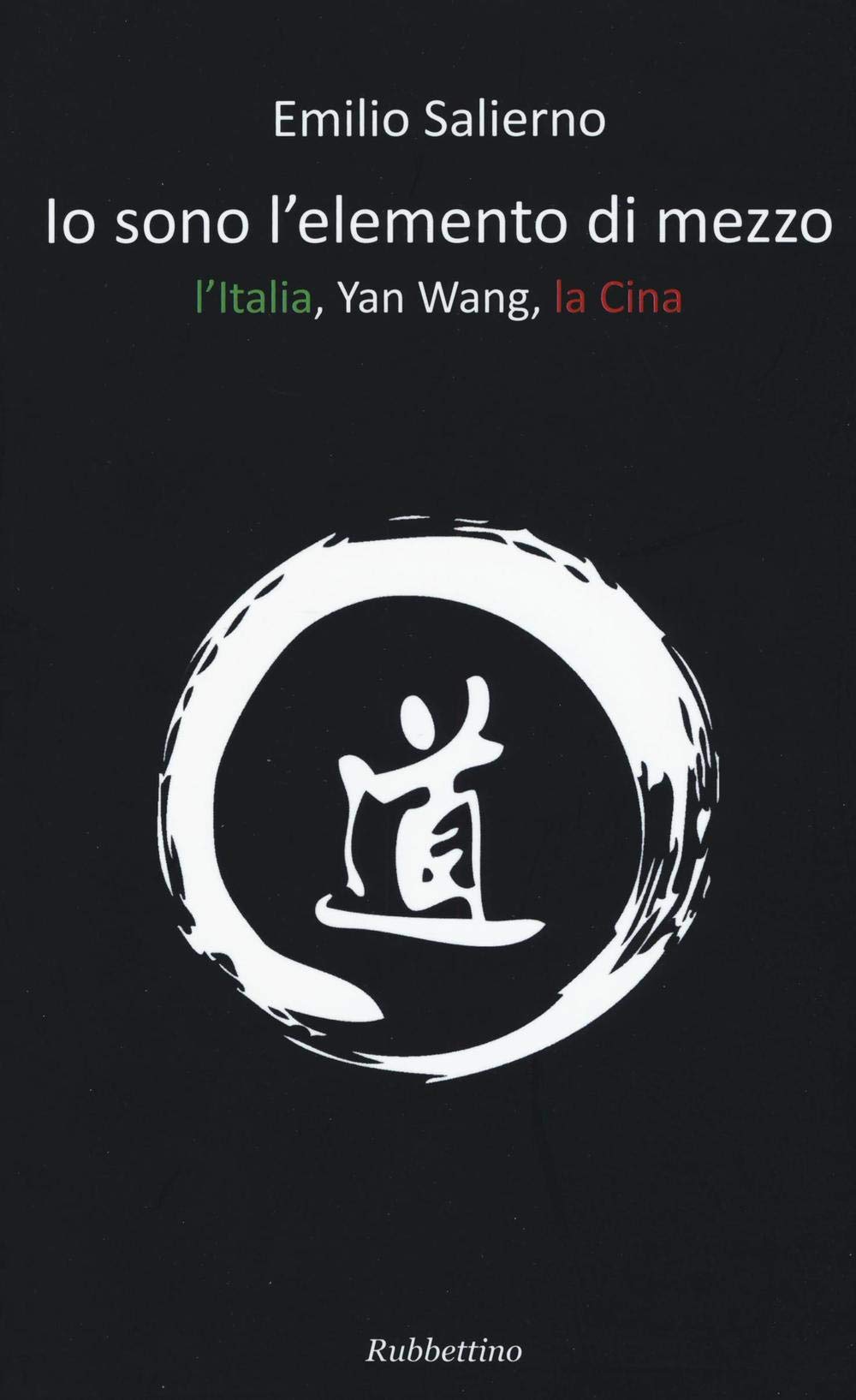 Io sono l'elemento di mezzo. L'Italia, Yan Wang, la Cina (Varia) Books