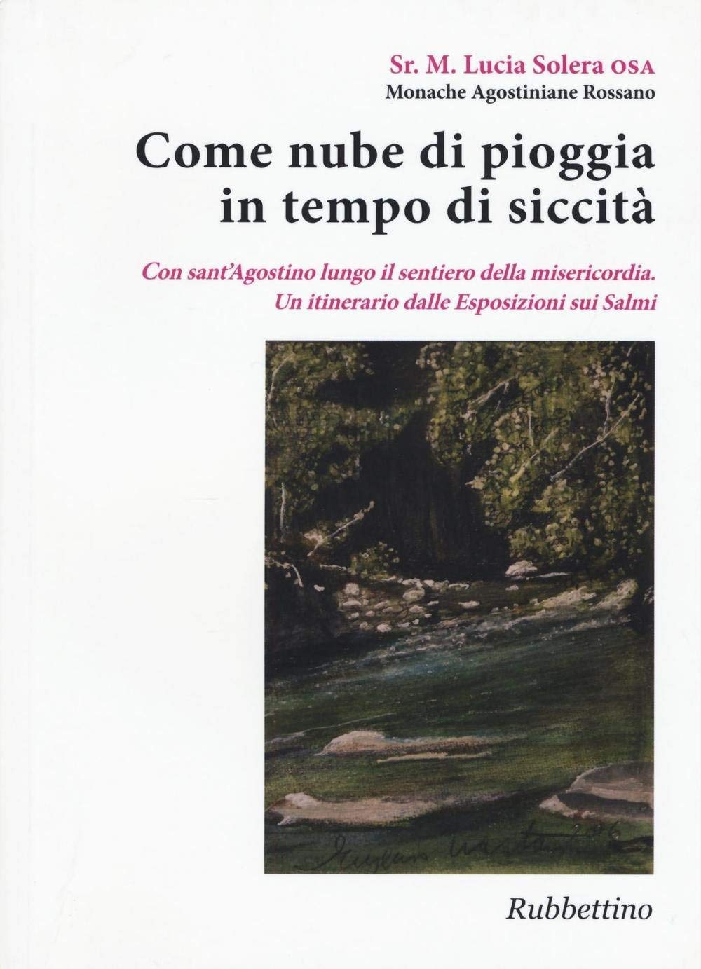 Come nube di pioggia in tempo di siccità. Con sant'Agostino lungo il sentiero della misericordia. Un itinerario dalle Esposizioni sui Salmi (Varia) Religion & Esotericism