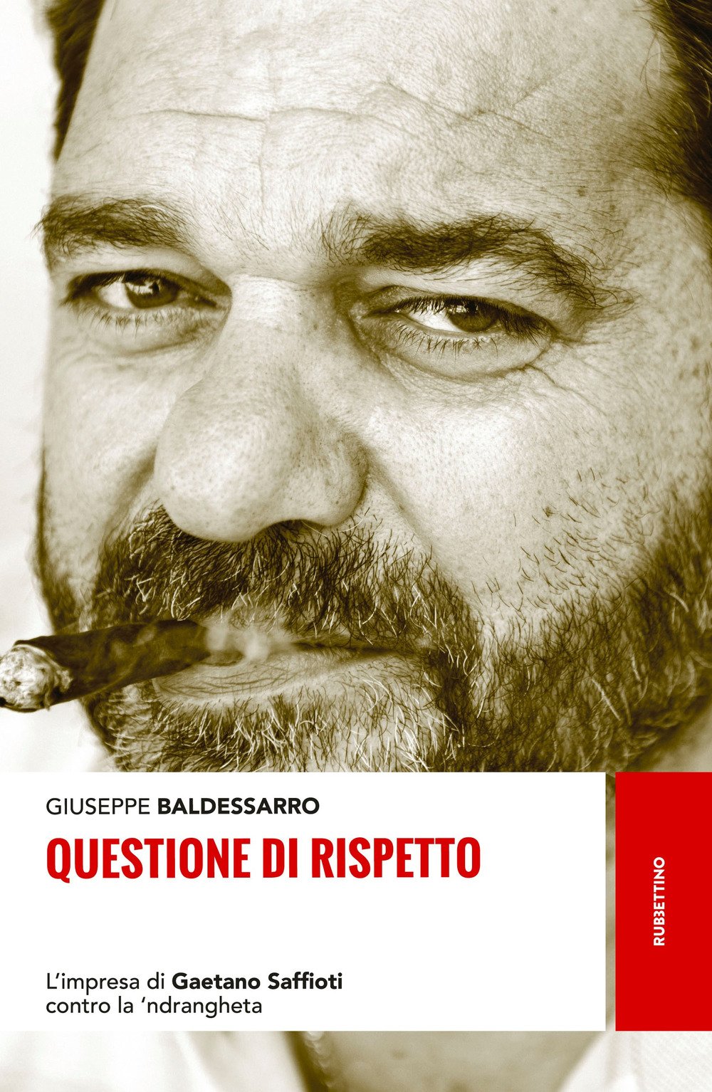 Questione di rispetto. L'impresa di Gaetano Saffioti contro la 'ndrangheta (Storie) Social Sciences