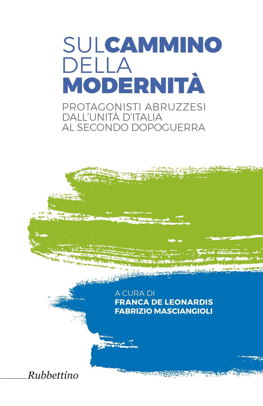 Sul cammino della modernità. Protagonisti abruzzesi dall'Unità d'Italia al secondo dopoguerra Memories