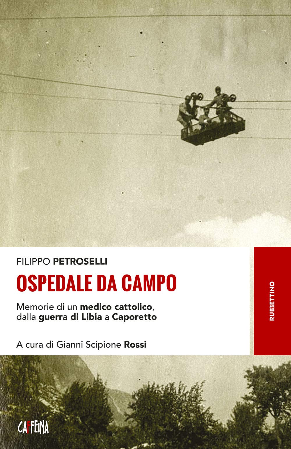 Ospedale da campo. Memorie di un medico cattolico, dalla guerra di Libia a Caporetto (Storie) Art & Literature