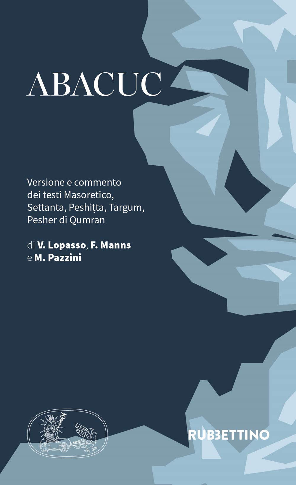 Abacuc. Versione e commento dei testi Masoretico, Settanta, Peshitta, Targum, Pesher di Qumran Religion & Esotericism