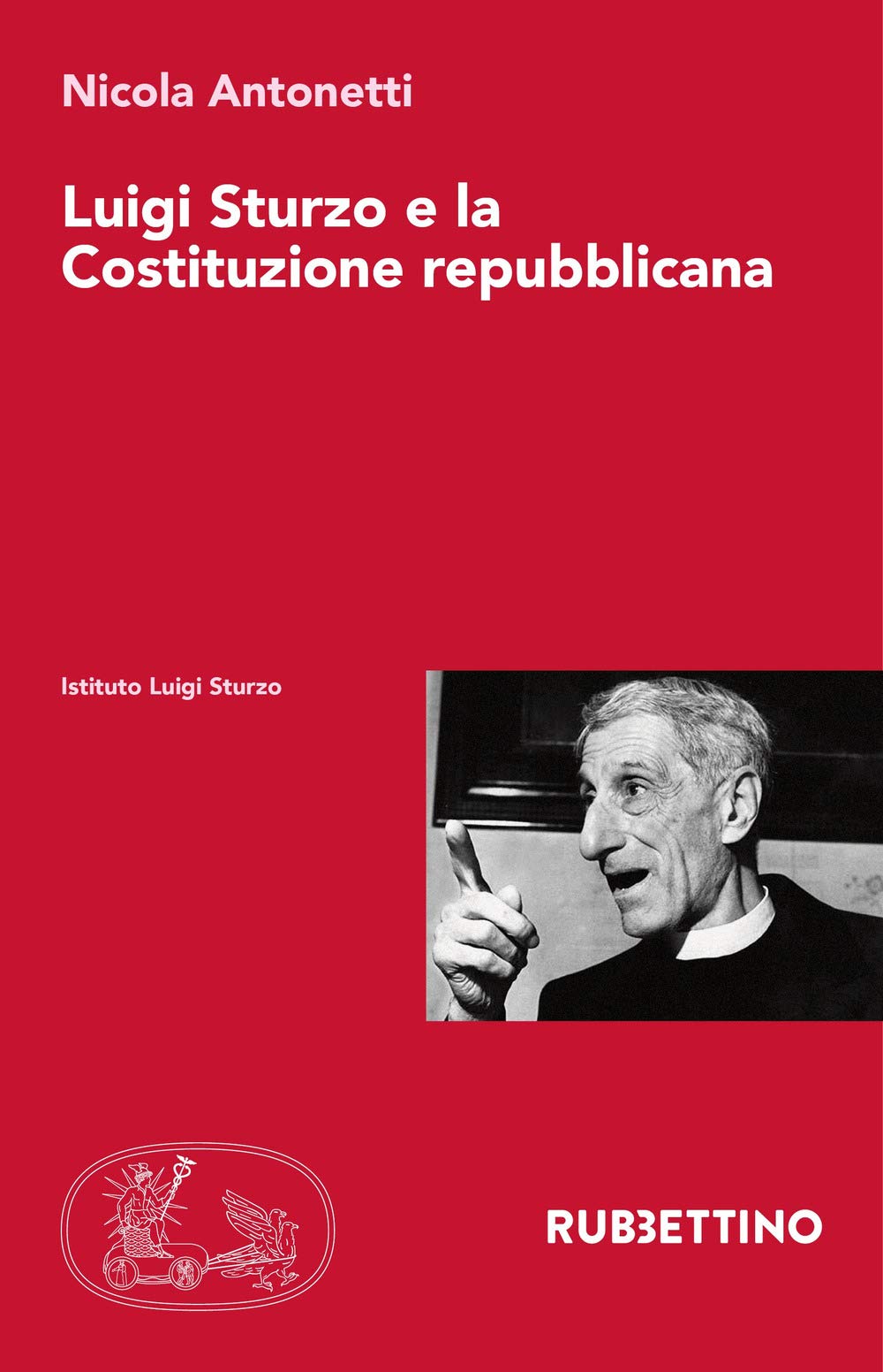 Luigi Sturzo e la Costituzione repubblicana (Istituto Luigi Sturzo) Politics & History