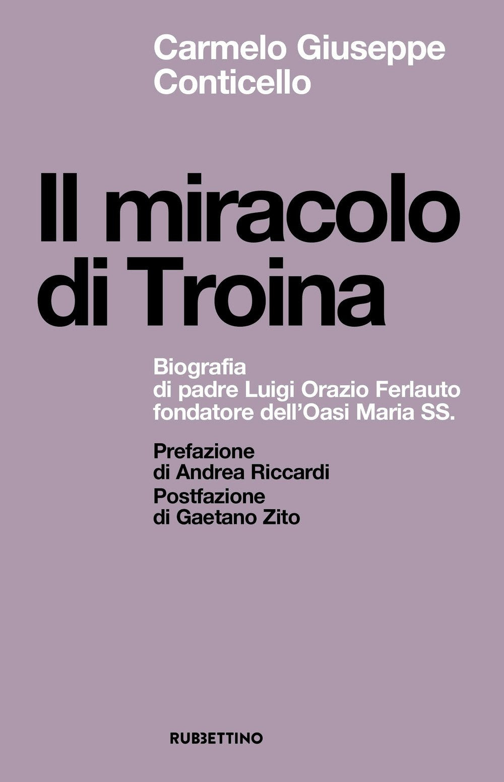 Il miracolo di Troina. Biografia di padre Luigi Orazio Ferlauto fondatore dell'Oasi Maria SS. (Spiritualità e promozione umana) Books