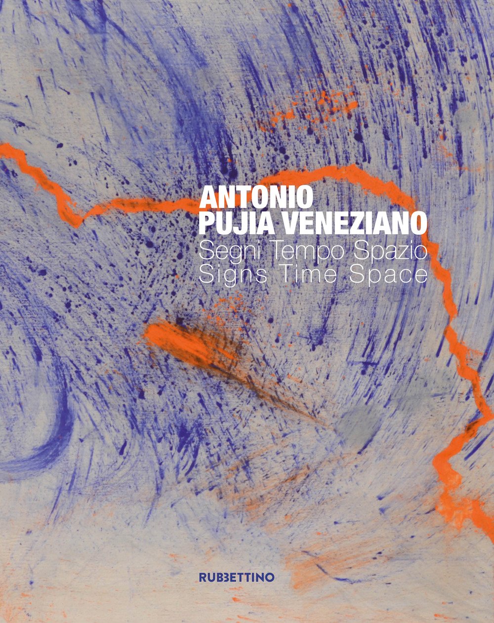 Antonio Pujia Veneziano. Segni tempo spazio. Catalogo della mostra (Corigliano Calabro, 23 maggio-26 giugno 2015). Ediz. italiana e inglese (Varia) Film, Art & Culture