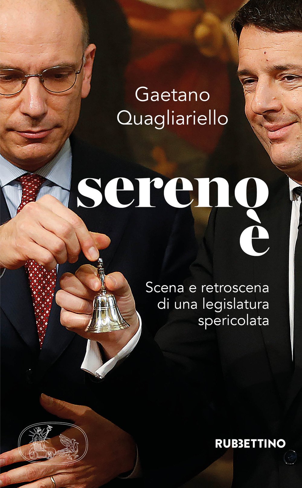 Sereno è. Scena e retroscena di una legislatura spericolata (Varia) Social Sciences