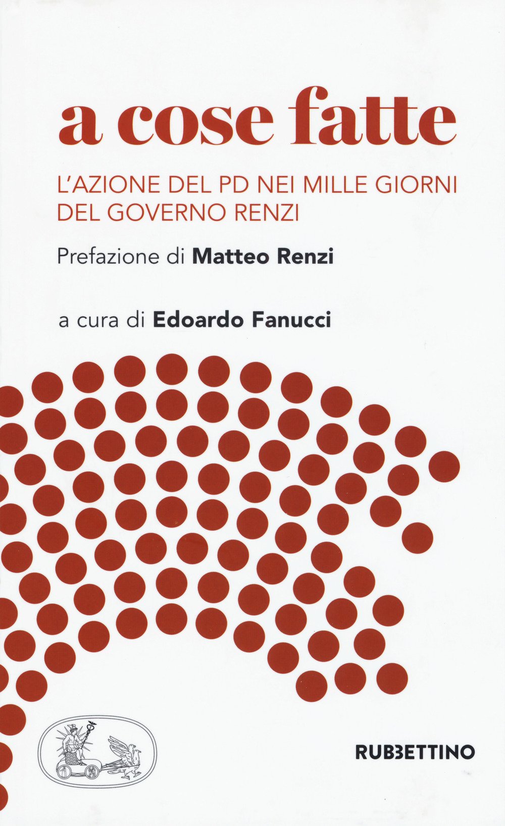A cose fatte. L'azione del PD nei mille giorni del governo Social Sciences