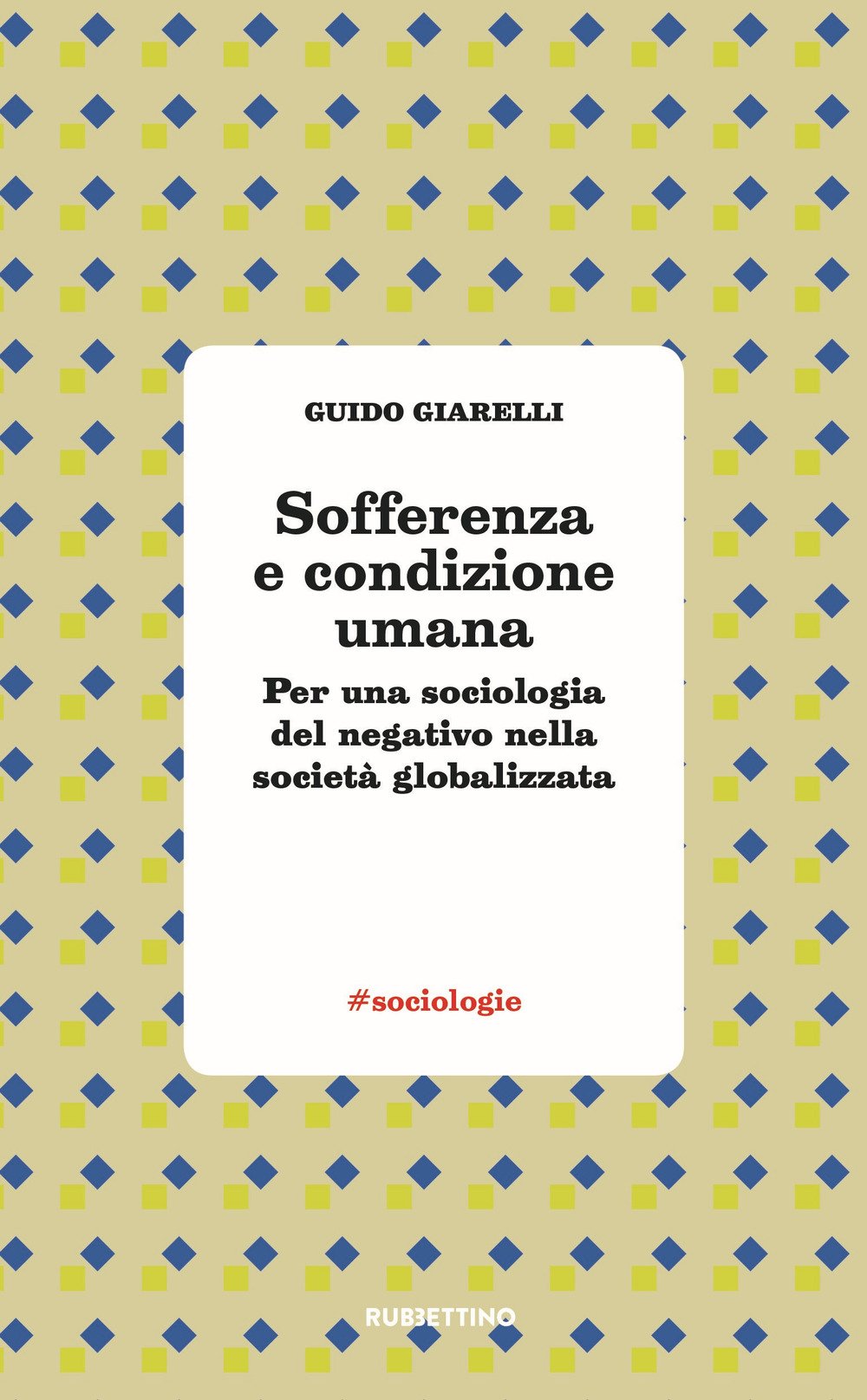 Sofferenza e condizione umana. Per una sociologia del negativo nella società globalizzata book