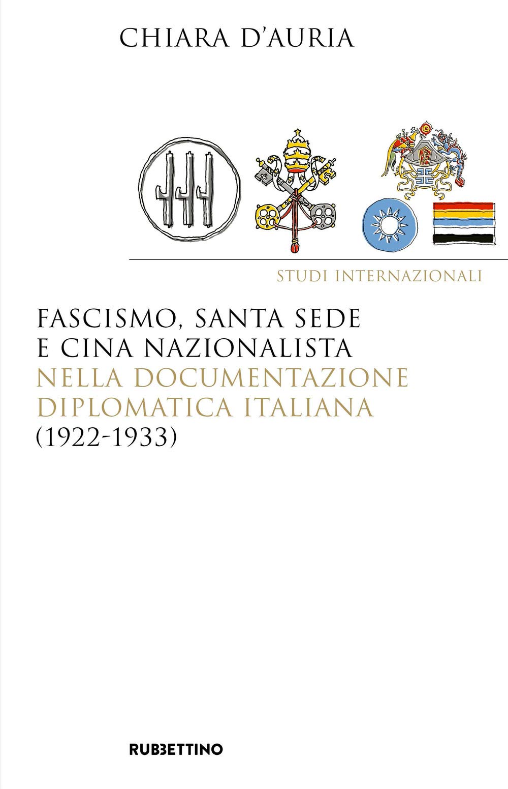 Fascismo, Santa Sede e Cina nazionalista nella documentazione diplomatica italiana (1922-1933) book