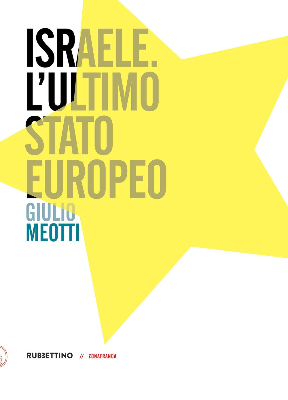 Israele. L'ultimo Stato europeo Politics & History