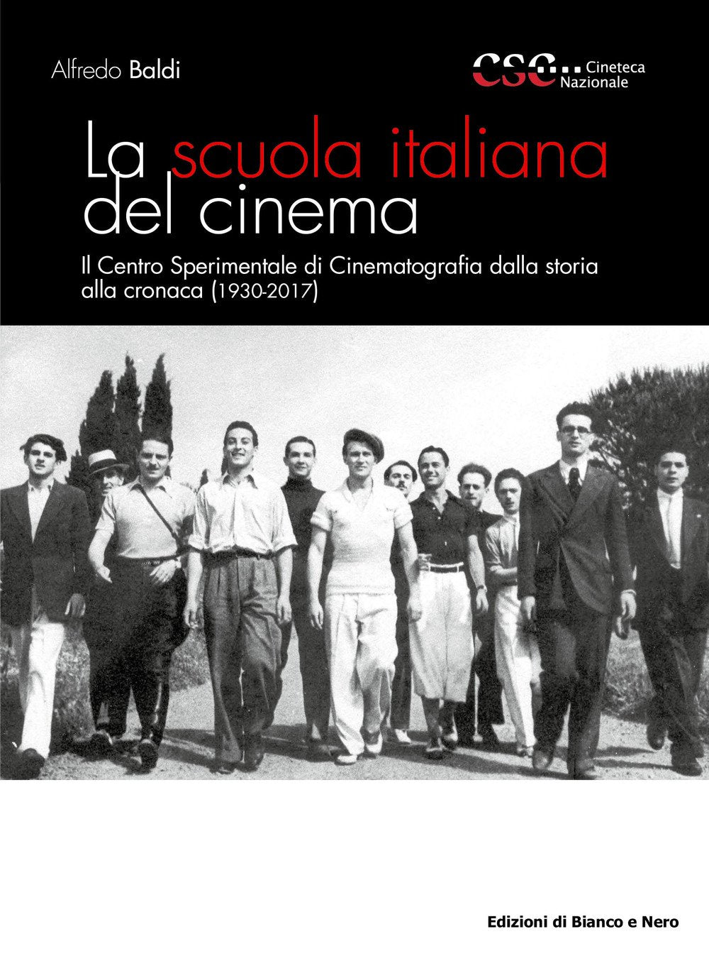 La scuola italiana del cinema. Il Centro Sperimentale di Cinematografia dalla storia alla cronaca (1930-2017) (Edizioni di Bianco e Nero) Film, Art & Culture