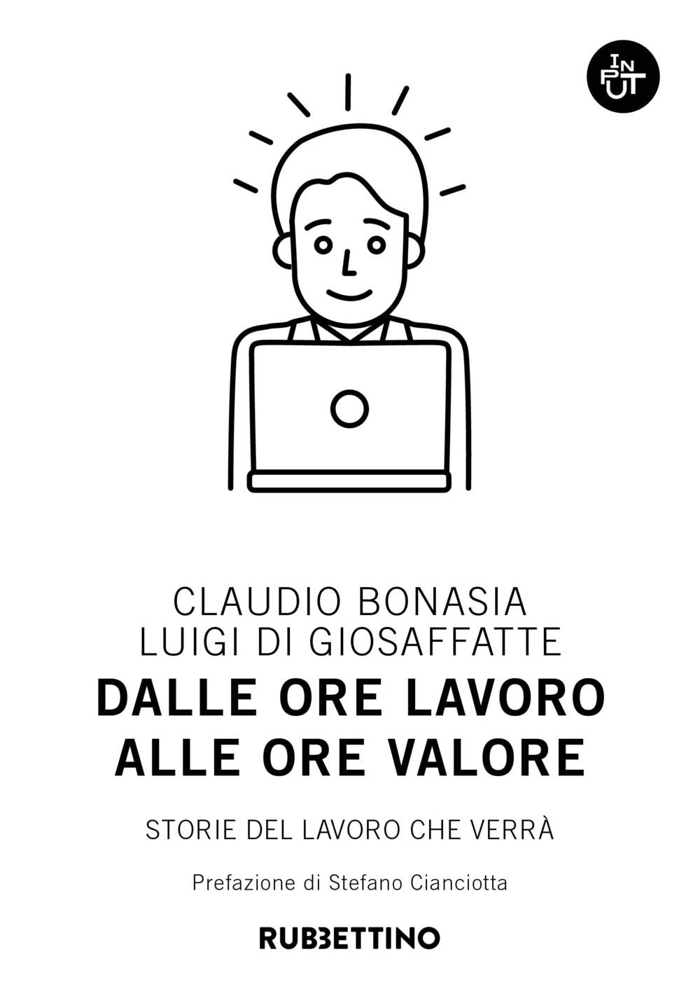 Dalle ore lavoro alle ore valore. Storie del lavoro che verrà book