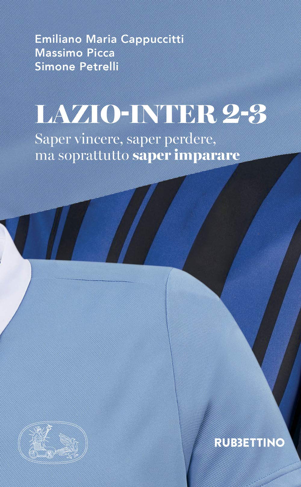 Lazio-Inter 2-3. Saper vincere, saper perdere, ma soprattutto saper imparare book