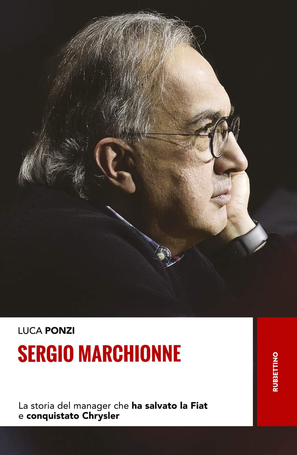 Sergio Marchionne. La Storia Del Manager Che Ha Salvato La Fiat E Conquistato Chrysler (Storie) Science