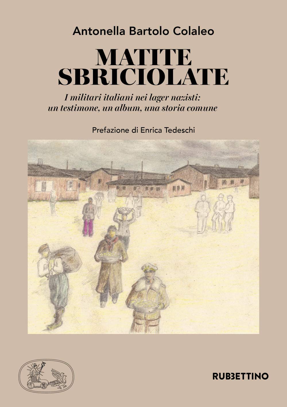 Matite sbriciolate. I militari italiani nei lager nazisti: un testimone, un album, una storia comune book