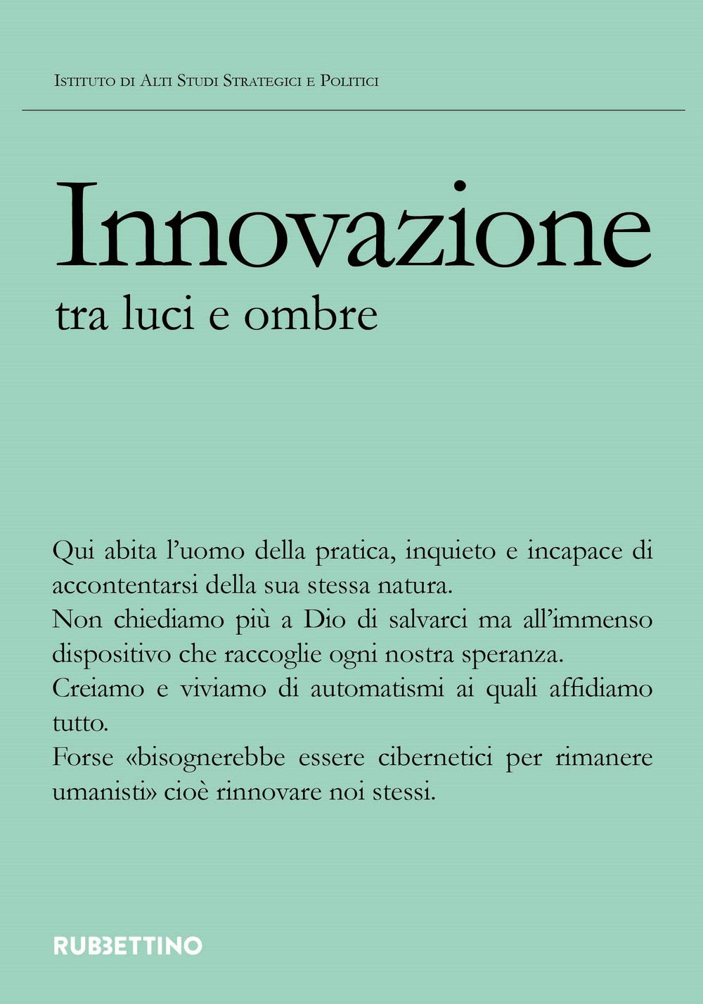 Innovazione tra luce e ombra (Istituto di Alti Studi Strategici e Politici) Business & Technology