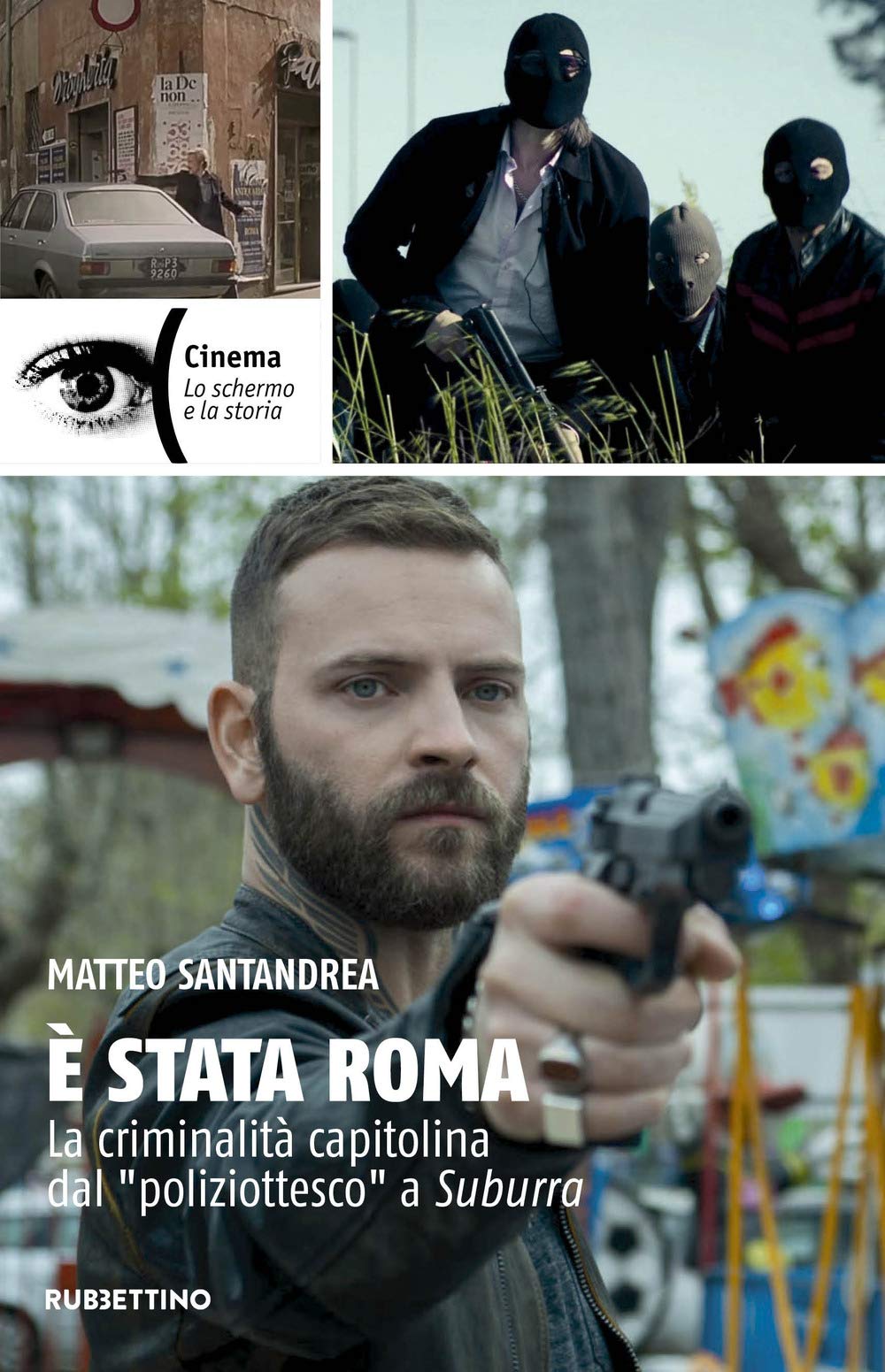 È stata Roma. La criminalità capitolina dal «poliziottesco» a Suburra book