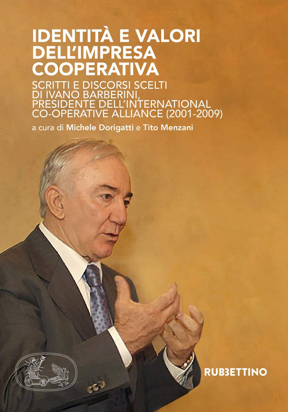 Identità e valori dell'impresa cooperativa. Scritti e discorsi scelti di Ivano Barberini, presidente dell'International Co-operative Alliance (2001-2009) book