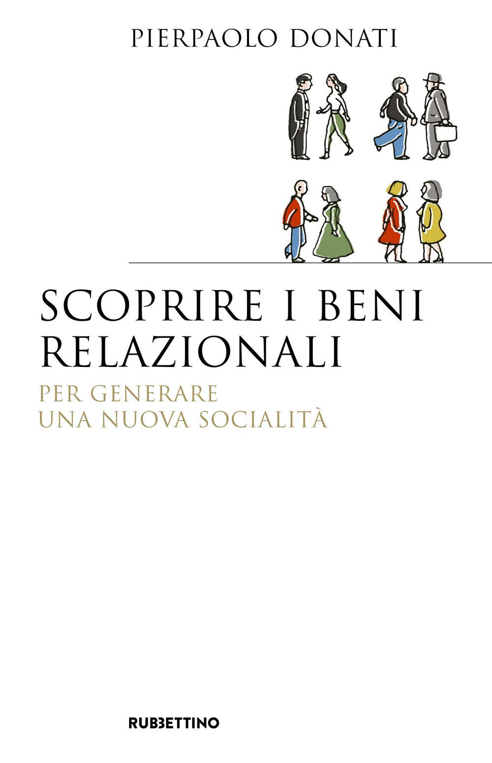Scoprire i beni relazionali. Per generare una nuova socialità Social Sciences