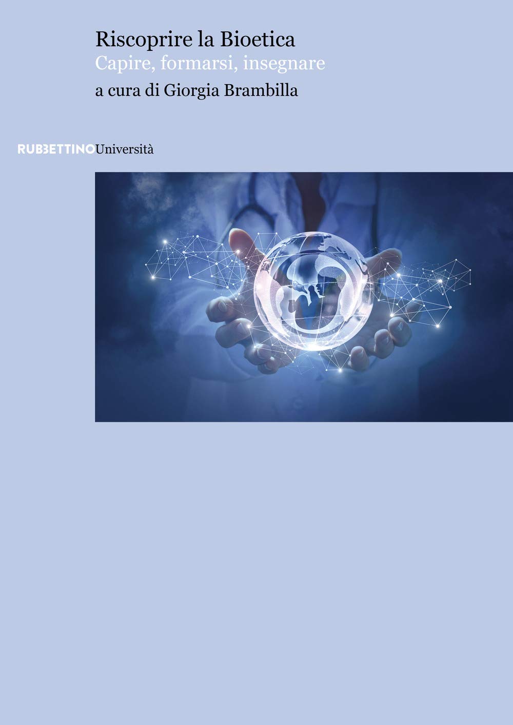 Riscoprire la bioetica. Capire, formarsi, insegnare (Università) Natural Sciences