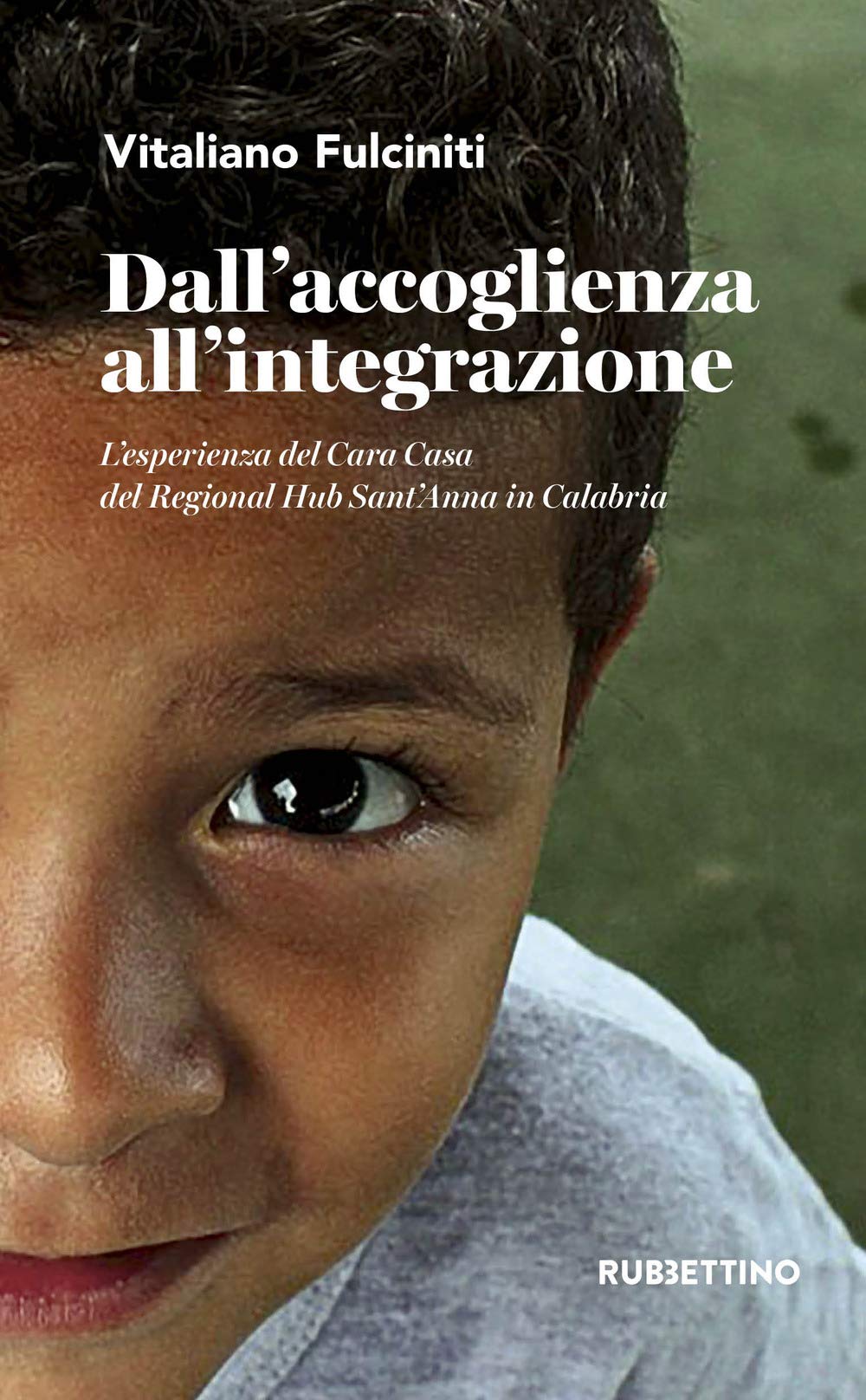 Dall'accoglienza all'integrazione. L'esperienza del Cara Casa del Regional Hub Sant'Anna in Calabria Politics & History