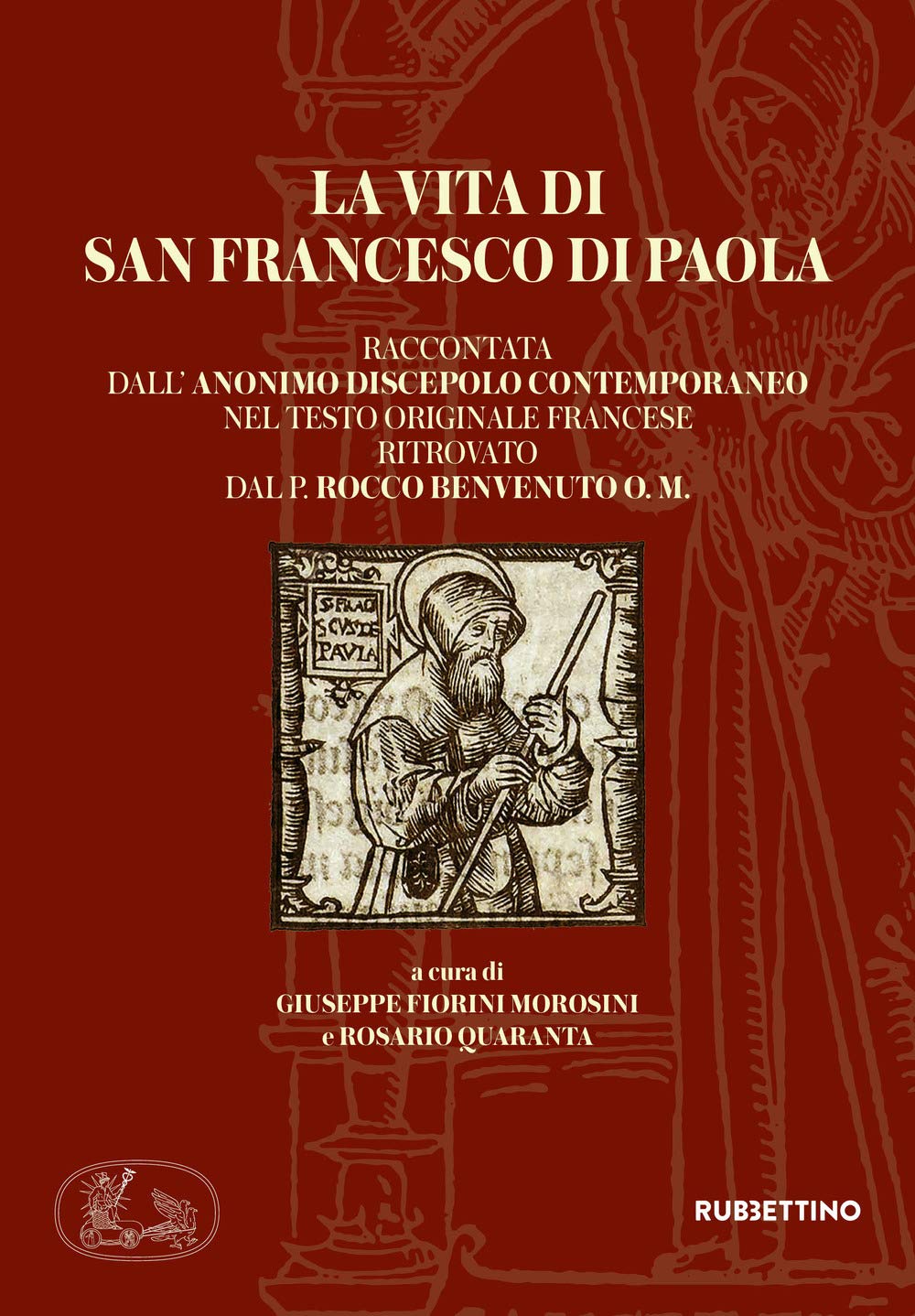 La vita di san Francesco di Paola raccontata dall'anonimo discepolo contemporaneo nel testo originale francese ritrovato dal P. Rocco Benvenuto O. M. book