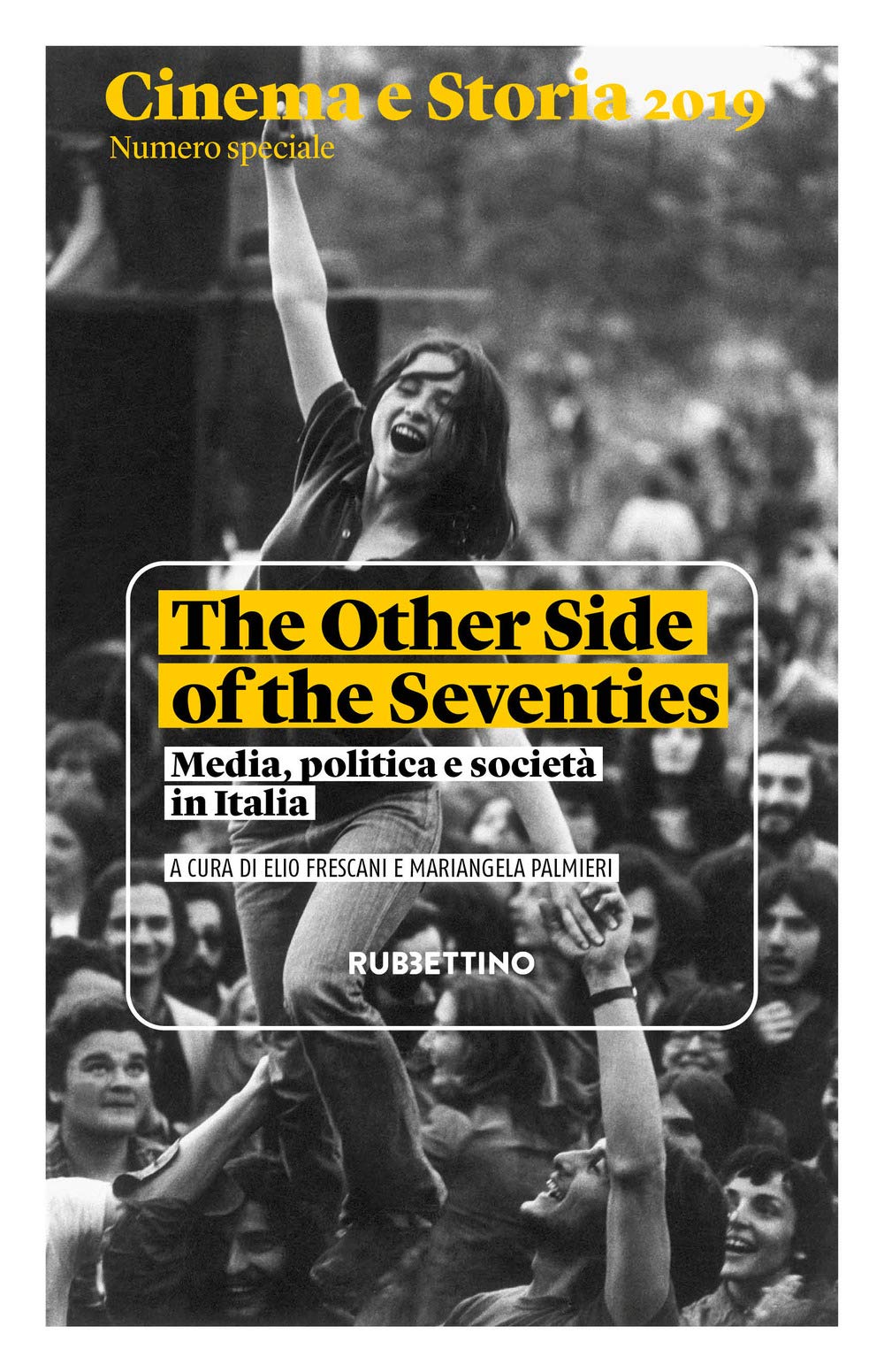 Cinema e storia 2019. Numero speciale. The Other Side of the Seventies. Media, politica e società in Italia book