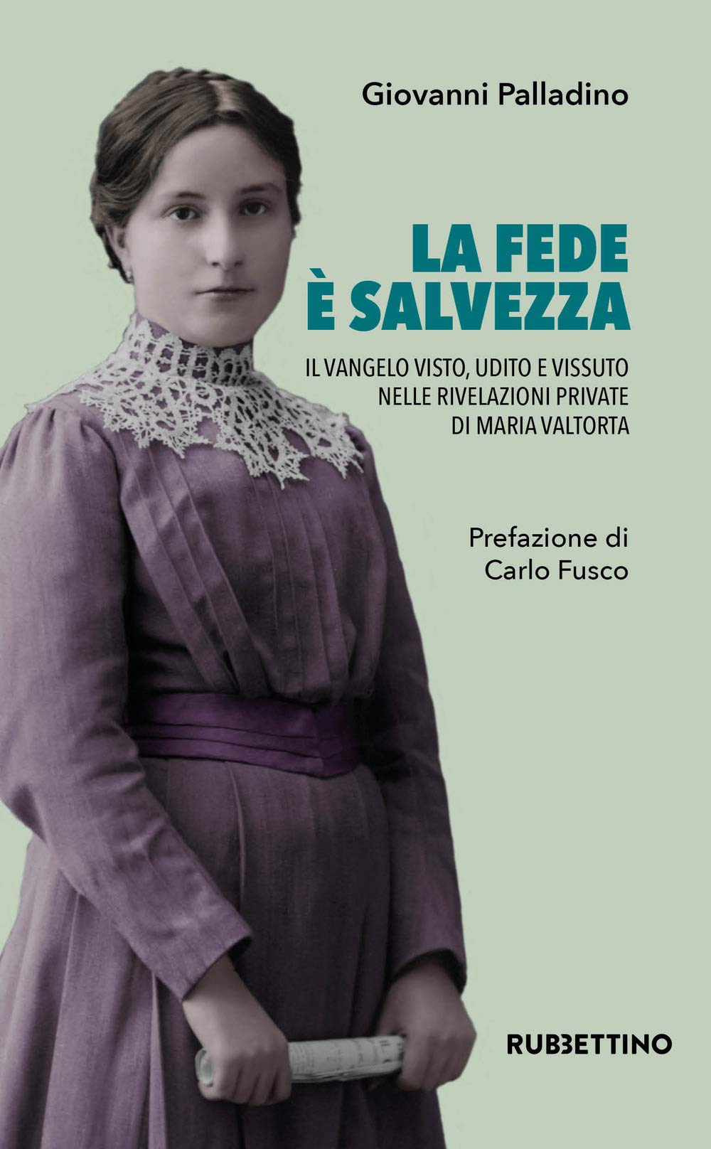 La fede è salvezza. Il Vangelo visto, udito e vissuto nelle rivelazioni private di Maria Valtorta book