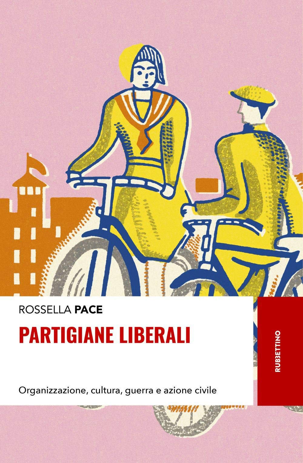 Partigiane liberali. Organizzazione, cultura, guerra e azione civile Books