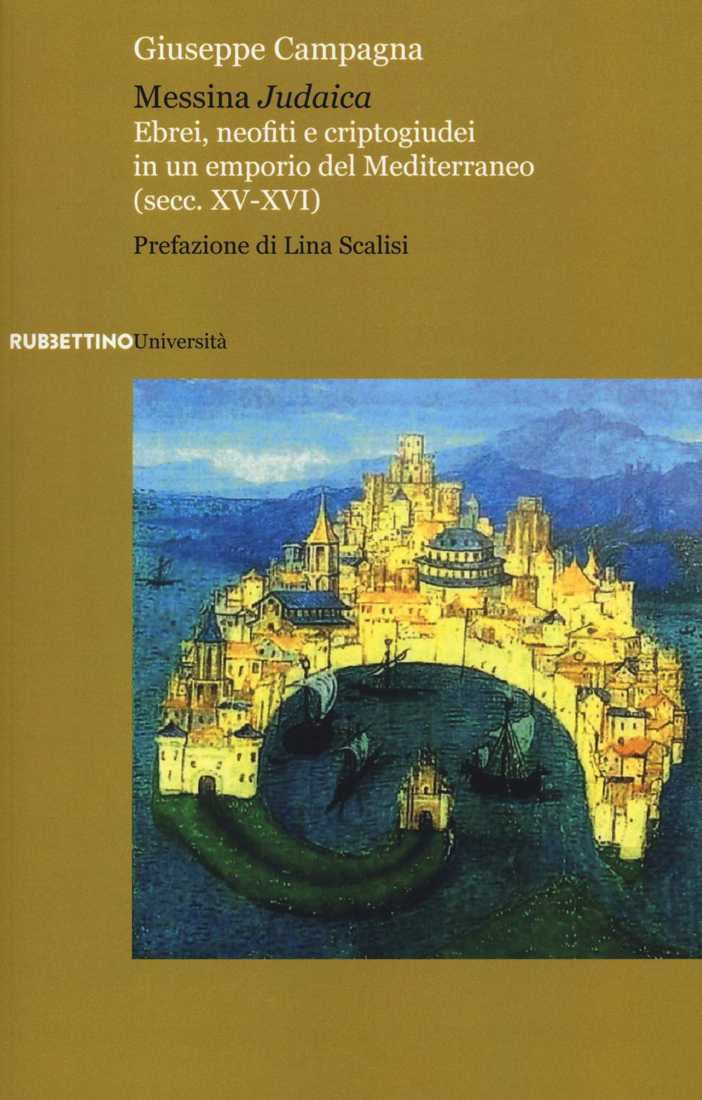 Messina judaica. Ebrei, neofiti e criptogiudei in un emporio del Mediterraneo (secc. XV-XVI) book