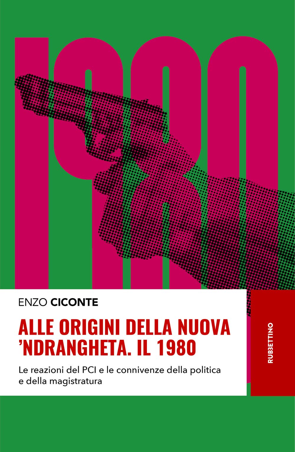 Alle origini della nuova 'ndrangheta. Il 1980. Le reazioni del PCI e le connivenze della politica e della magistratura book