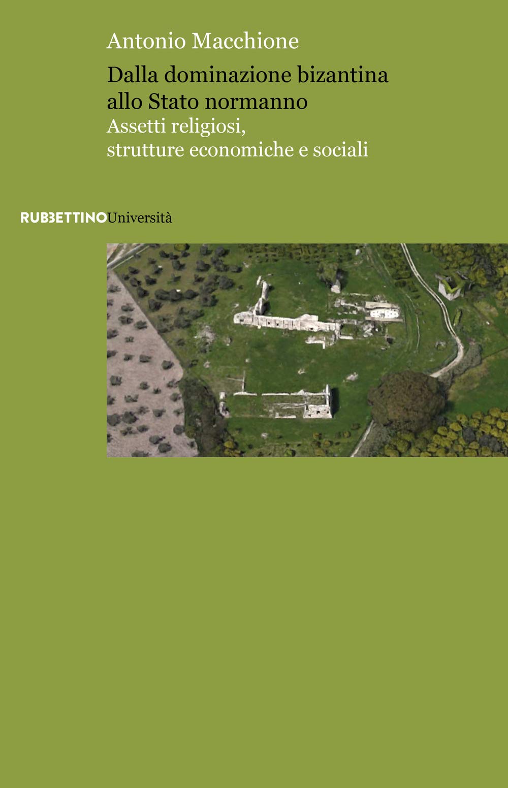 Dalla Dominazione Bizantina Allo Stato Normanno. Assetti Religiosi, Strutture Economiche E Sociali Politics & History
