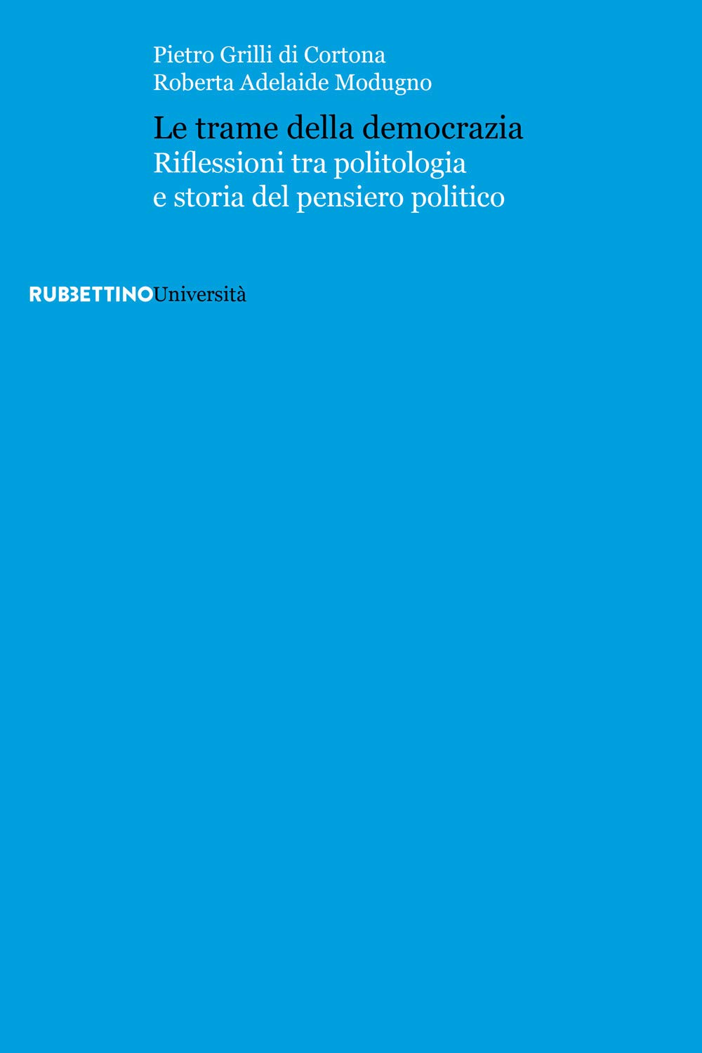 Le trame della democrazia. Riflessioni tra politologia e storia del pensiero politico (Università) Books