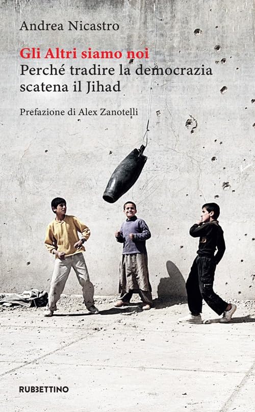 Gli altri siamo noi. Perché tradire la democrazia scatena il Jihad book