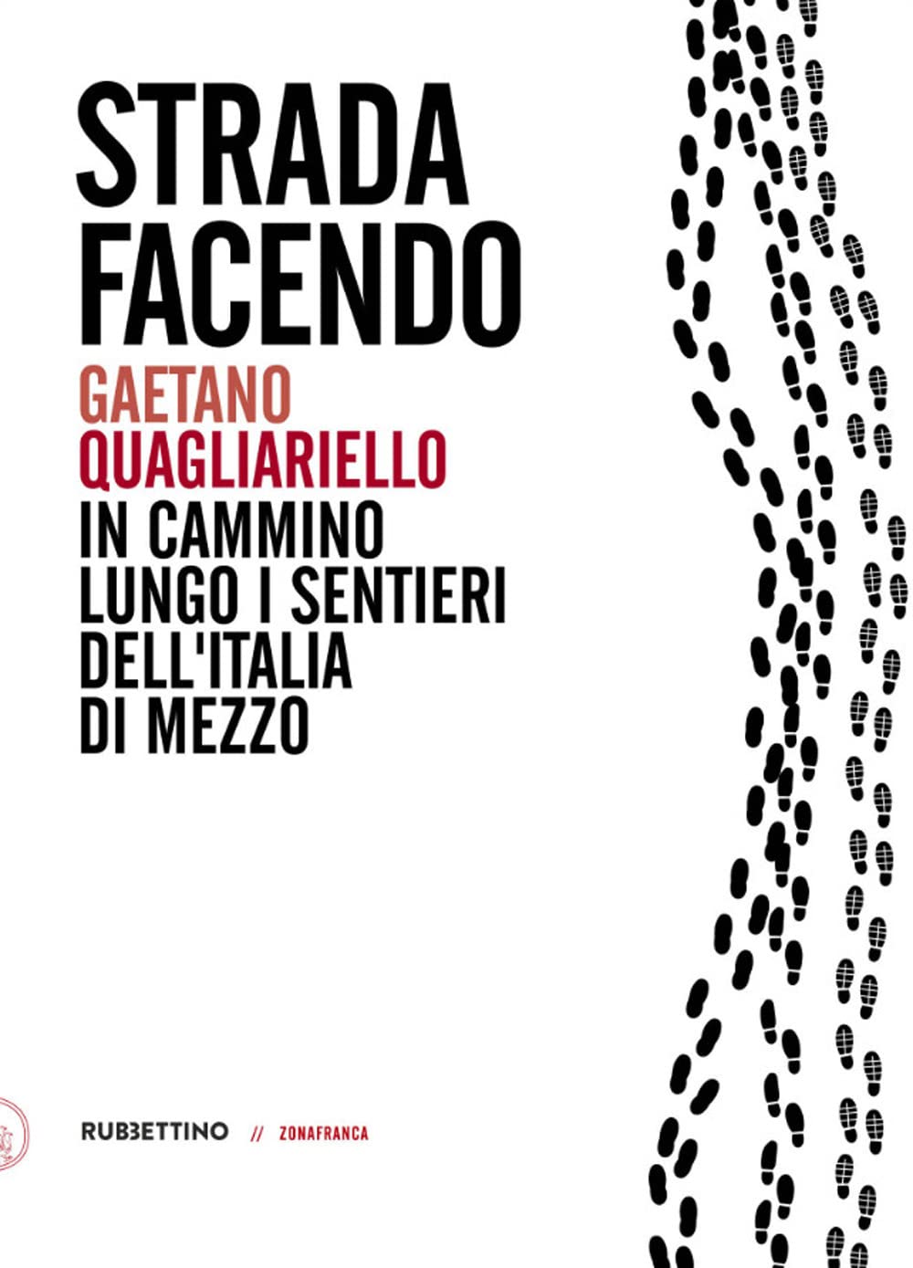 Strada facendo. In cammino lungo i sentieri dell'Italia di mezzo (Zonafranca) Books