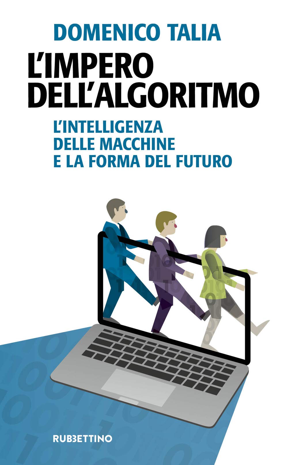 L'impero dell'algoritmo. L'intelligenza delle macchine e la forma del futuro book